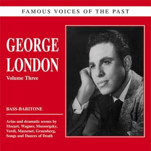 Famous voices of the past - George London: Opera and Songs - George London