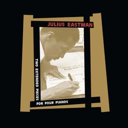 Two Extended Pieces For Four Pianos - Julius Eastman