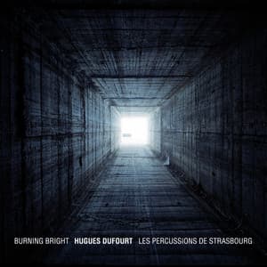 Burning Bright - Hugues Dufourt