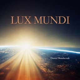 Lux Mundi - Daniel Bondaczuk