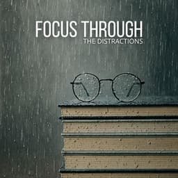 Focus Through the Distractions - Creative Mind Master