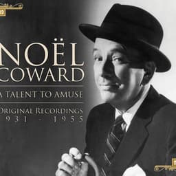 Noël Coward - A Talent To Amuse Original Recordings 1931 –1955 - Noel Coward