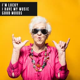 I’m Lucky. I Have My Music. Good Moods - Sweet Music Relaxation
