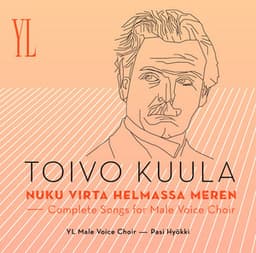 Toivo Kuula : Nuku virta helmassa meren - Complete Songs For Male Voice Choir - Toivo Kuula