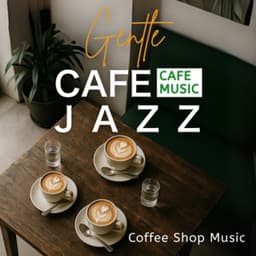 Gentle CAFE JAZZ - Coffee Shop Music