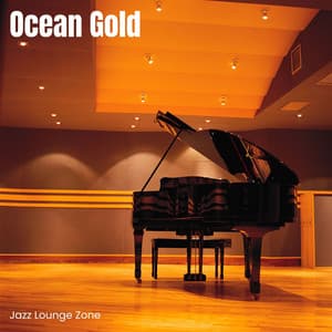 Ocean Gold: Ambient Jazz - Jazz Lounge Zone