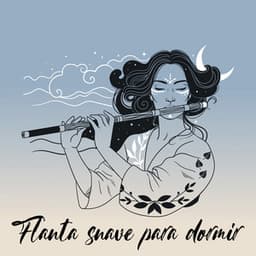 Flauta suave para dormir: Cantos lunares para um sono tranquilo - Canciones Para Niños