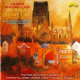 Missa Dunelmi & Other European Choral Works - Durham Cathedral Choir