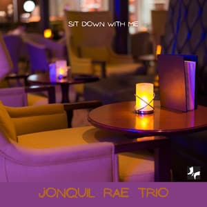 Sit Down with Me - Jonquil Rae Trio