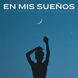 En Mis Sueños: Un Sueño Profundo Por La Pacífica Noche Del Bosque - Club de música para dormir profundo