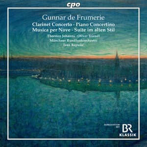 Frumerie: Clarinet Concerto, Op. 51, Piano Concertino, Op. 78, Musica per nove, Op. 75 & Suite for Small Orchestra, Op. 5b - Gunnar de Frumerie