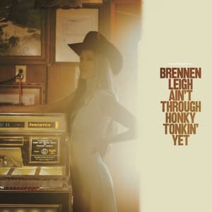 Ain’t Through Honky Tonkin’ Yet - Brennen Leigh