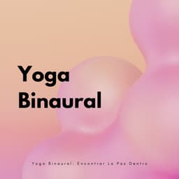 Yoga Binaural: Encontrar La Paz Dentro - Colectivo Binaural Épico