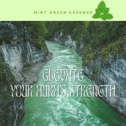 Elevate Your Aura’s Strength - Mint Green Essence