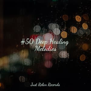 #50 Deep Healing Melodies - Chillout Lounge