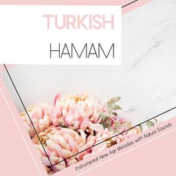 Turkish Hamam: Instrumental New Age Melodies with Nature Sounds - Relaxing Songs