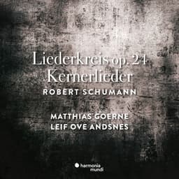 Schumann: Liederkreis Op. 24 & Kernerlieder, Op. 35 - Robert Schumann