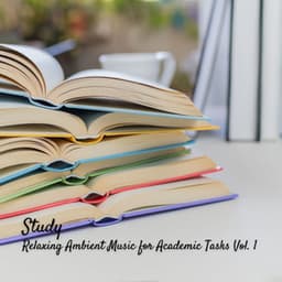 Study: Relaxing Ambient Music for Academic Tasks Vol. 1 - Piano for Studying