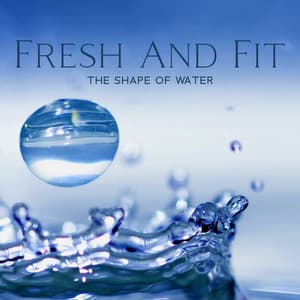 Fresh And Fit: The Shape Of Water - Health Center