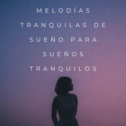 Melodías Tranquilas De Sueño Para Sueños Tranquilos - Ecos Débiles