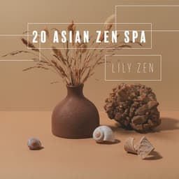 20 Asian Zen Spa: Oriental Music for Massage & Meditation - Lily Zen