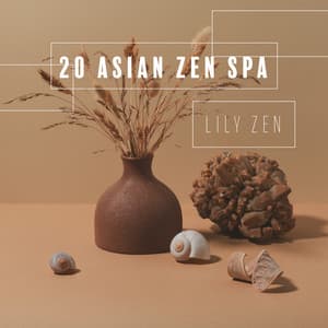 20 Asian Zen Spa: Oriental Music for Massage & Meditation - Lily Zen