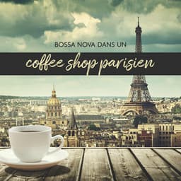 Bossa nova dans un coffee shop parisien: Musique jazz française - Oasis de musique jazz relaxant
