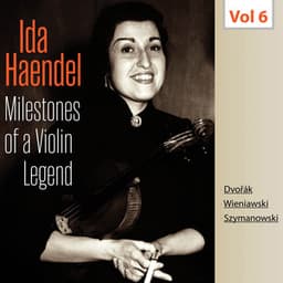Milestones of a Violin Legend: Ida Haendel, Vol. 6 - Ida Haendel