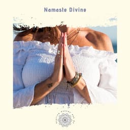 Namaste Divine: Embracing the Sacred Within - Healing Sounds 432 Hz