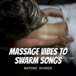 Nature Sounds: Chill Massage Vibes to Swarm Songs - Music of Nature