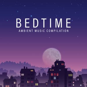 Bedtime Ambient Music Compilation: 2019 New Age for Perfect Relaxing in Bed, Calming Down, Stress Relief & Good Sleep - Sleep & Dream Academy