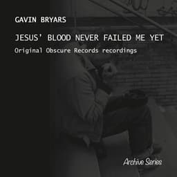 Bryars: Jesus' Blood Never Failed Me Yet - Gavin Bryars