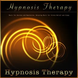 Hypnosis Therapy: Music for Anxiety and Depression, Relaxing Music for Stress Relief and Sleep - Hypnosis Therapy