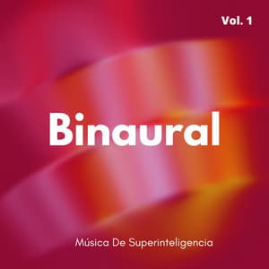 Binaural: Música De Superinteligencia Vol. 1 - Realidad Binaural