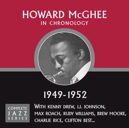 Complete Jazz Series 1949 - 1952 - Howard McGhee