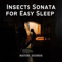 Nature Sounds: Insects Sonata for Easy Sleep - Night Crickets