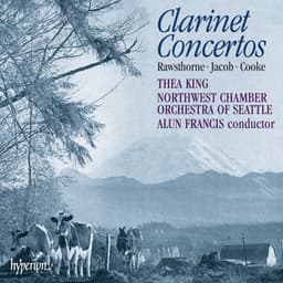 Arnold Cooke, Alan Rawsthorne & Gordon Jacob: Clarinet Concertos - Northwest Chamber Orchestra
