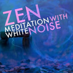 Zen Meditation with White Noise - Zen Meditation and Natural White Noise and New Age