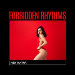 Forbidden Rhythms: Erotic Beats - Neo Tantra