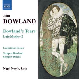 Dowland, J.: Lute Music, Vol. 2 - Dowland's Tears - John Dowland