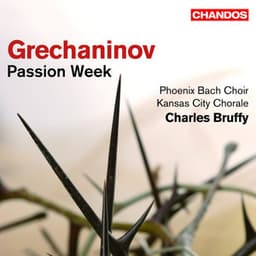 Grechaninov: Passion Week - Alexander Gretchaninov