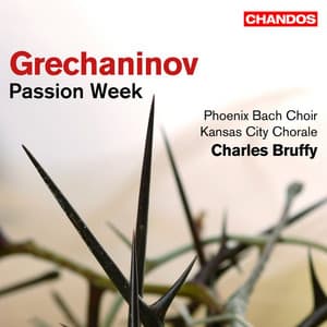Grechaninov: Passion Week - Alexander Gretchaninov