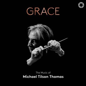 Grace: The Music of Michael Tilson Thomas - Michael Tilson Thomas
