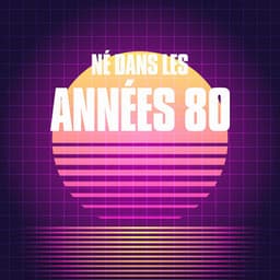 Né dans les années 80 - 50 Tubes Au Top