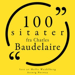 100 sitater fra Charles Baudelaire - Charles Baudelaire