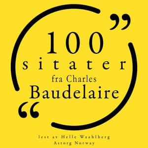 100 sitater fra Charles Baudelaire - Charles Baudelaire