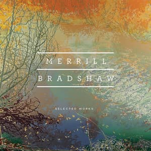 Bradshaw: Selected Works - Merrill Bradshaw