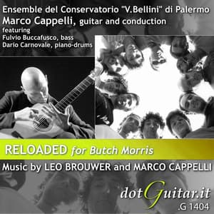 Brouwer-Cappelli: Reloaded for Butch Morris - Leo Brouwer