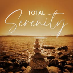 Total Serenity: Achieve Zen With Ease - Relax Ambience