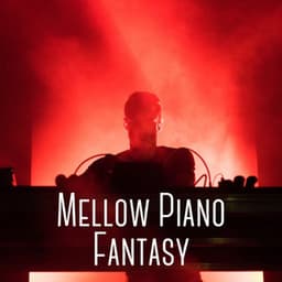 Mellow Piano Fantasy - Relaxation Piano in Mind